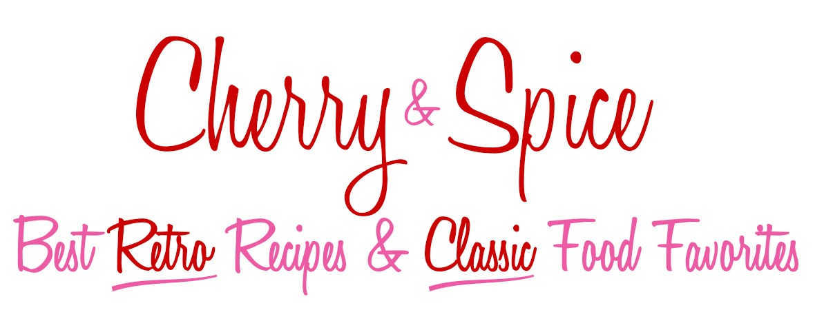 Cherry and Spice - Best Retro Recipes and Classic Food Favorites